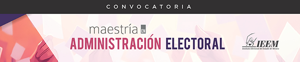 Convocatoria Maestría en Administración Electoral